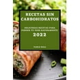 thumbnail image 1 of Recetas Sin Carbohidratos 2022: Deliciosas Recetas Para Perder Tu Peso Rapidamente, (Paperback), 1 of 1