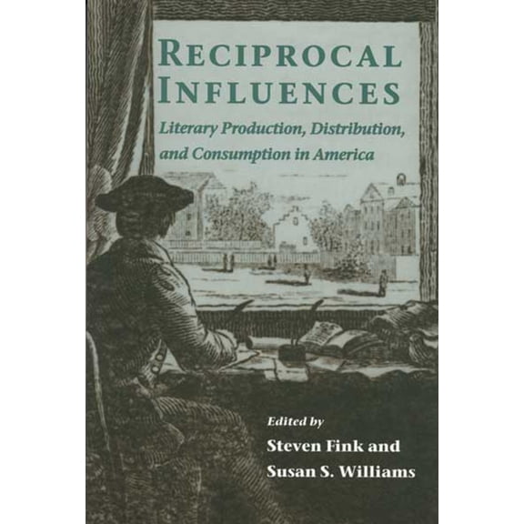 RECIPROCAL INFLUENCES : LITERARY PRODUCTION, DISTRIBUTION, AND C (Paperback)