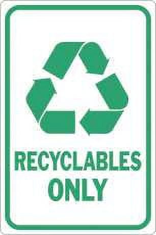RECYCLABLES ONLY SIGN, 12" X 18" per 4 Each - Walmart.com