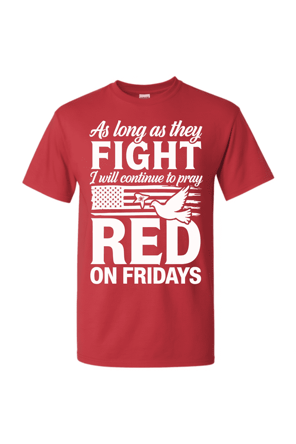 RED Friday Shirt - As Long As They Fight I Will Pray - Military Deployment Support Patriotic Tee