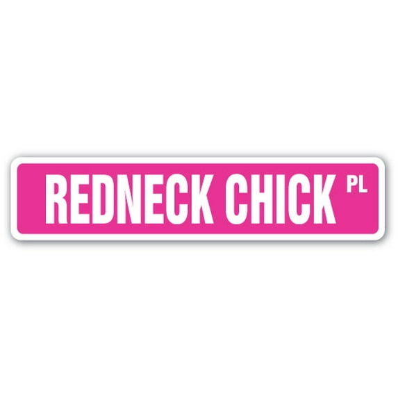 REDNECK CHICK Street Sign boonies white southern rebel country | Indoor/Outdoor | 18" Wide