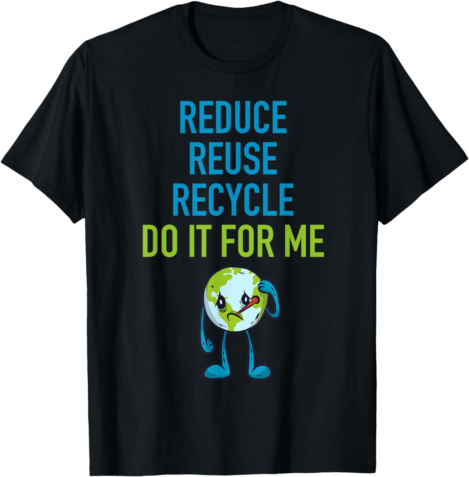 REDUCE REUSE RECYCLE DO IT FOR ME T-Shirt - Walmart.com