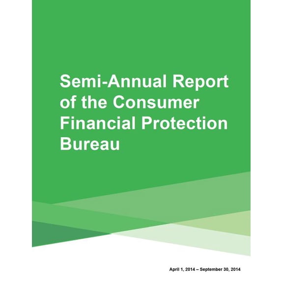 Semi-Annual Report of the Consumer Financial Protection Bureau (Paperback)