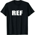thumbnail image 1 of REF T-Shirt, Referee Tee Shirt, Sports Ref Tee Gift, 1 of 6