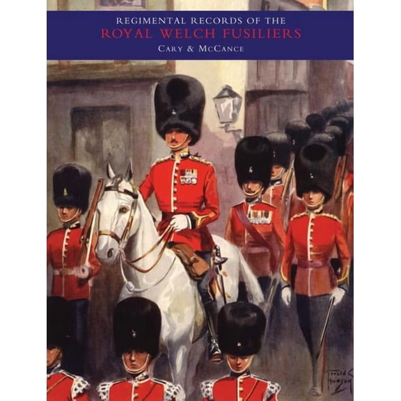 REGIMENTAL RECORDS OF THE ROYAL WELCH FUSILIERS - Vol II, (Paperback)