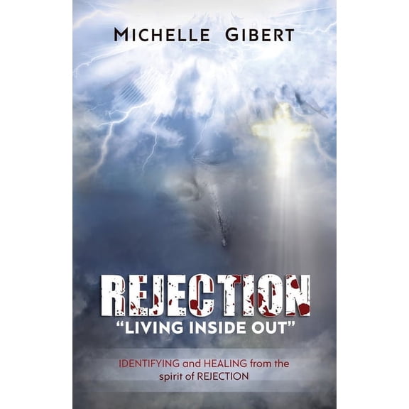 REJECTION "Living Inside Out": IDENTIFYING and HEALING from the spirit of rejection (Paperback)