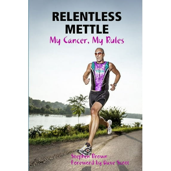 RELENTLESS METTLE - My Cancer, My Rules (Paperback)