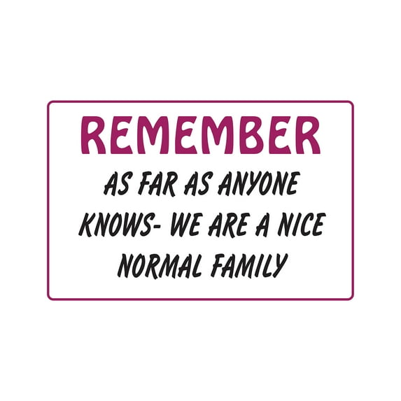 REMEMBER AS FAR AS ANYONE KNOWS Aluminum Sign family siblings parents | Indoor/Outdoor | 18" Tall