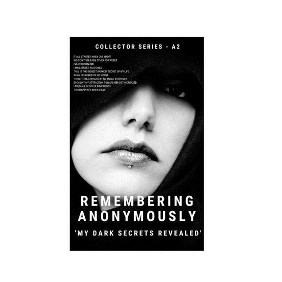 REMEMBERING ANONYMOUSLY: MY DARK SECRETS REVEALED COLLECTOR SERIES - A2 Paperback 1791585299 9781791585297 Shailendra Kumar