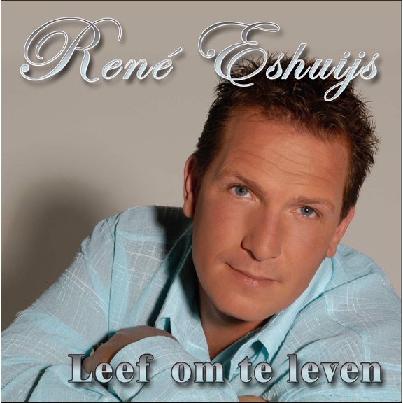 Rene Eshuijs - Leef Om Te Leven (CD) RENE ESHUIJS