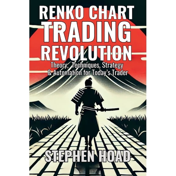 RENKO CHART TRADING REVOLUTION - Theory, Techniques, Strategy & Automation for Today's Trader, (Hardcover)