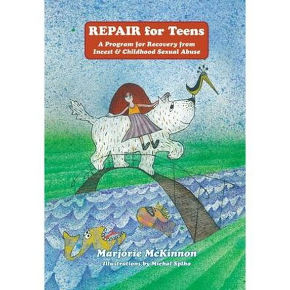 REPAIR For Teens : A Program for Recovery from Incest & Childhood Sexual Abuse
