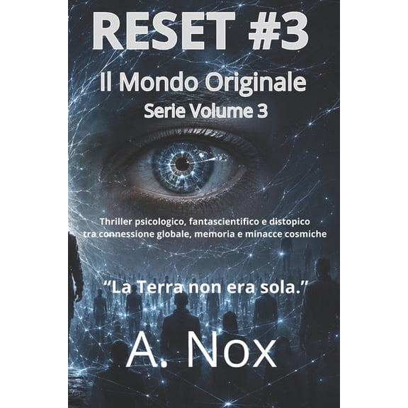 Reset RESET #3 Il Mondo Originale: Serie Volume 3, Thriller psicologico, fantascienza e suspense sulla verit della Rete Prima, Book 3, (Paperback)