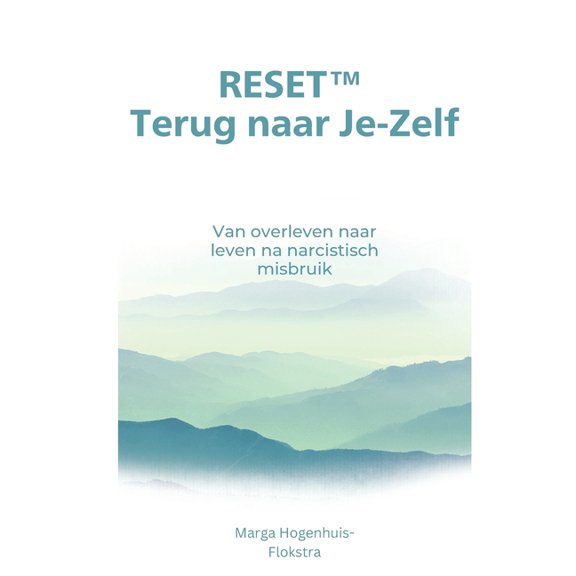 RESET Terug naar Je-Zelf: Van overleven naar leven na narcistisch misbruik, (Paperback)