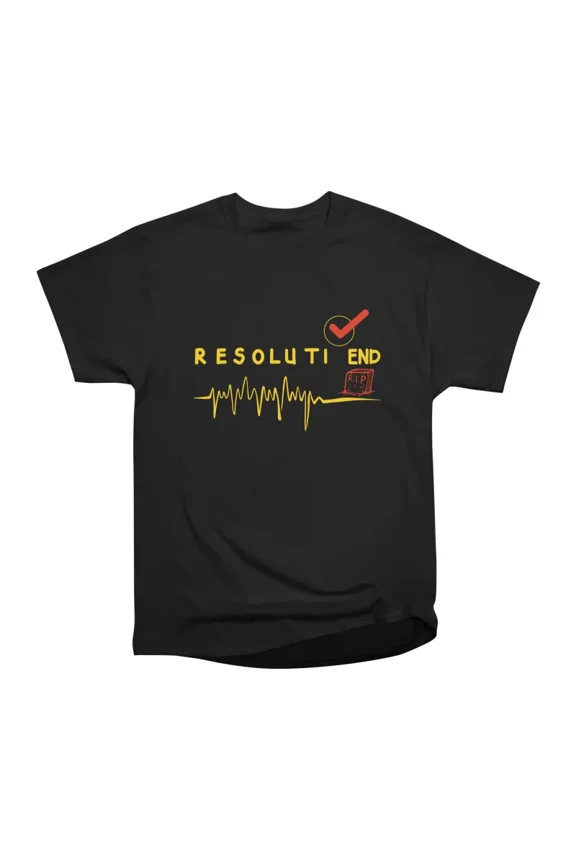 RESOLUTI END T-Shirt Tee Gift For Him Merch For Her Apparel For Friend