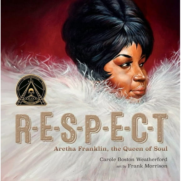 Respect: Aretha Franklin, the Queen of Soul, (Hardcover)