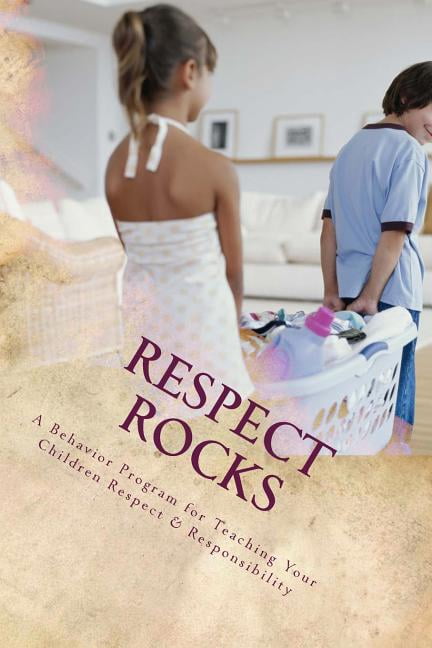 Respect Rocks Respect Rocks: A Behavior Program for Teaching Your Children Respect ...