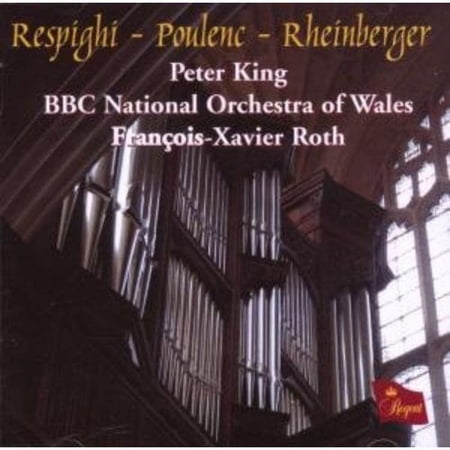 RESPIGHI, POULENC & RHEINBERGER: WORKS FOR ORGAN & STRINGS