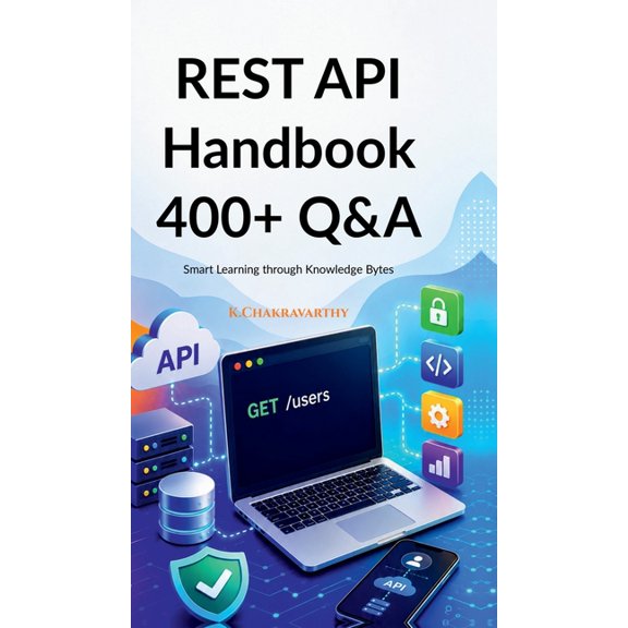 REST API Handbook 400+ Q&A: Smart Learning through Knowledge Bytes, (Hardcover)