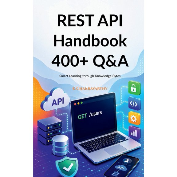 REST API Handbook 400+ Q&A: Smart Learning through Knowledge Bytes, (Paperback)