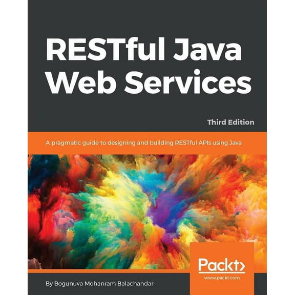 RESTful Java Web Services - Third Edition: A pragmatic guide to designing and building RESTful APIs using Java, (Paperback)