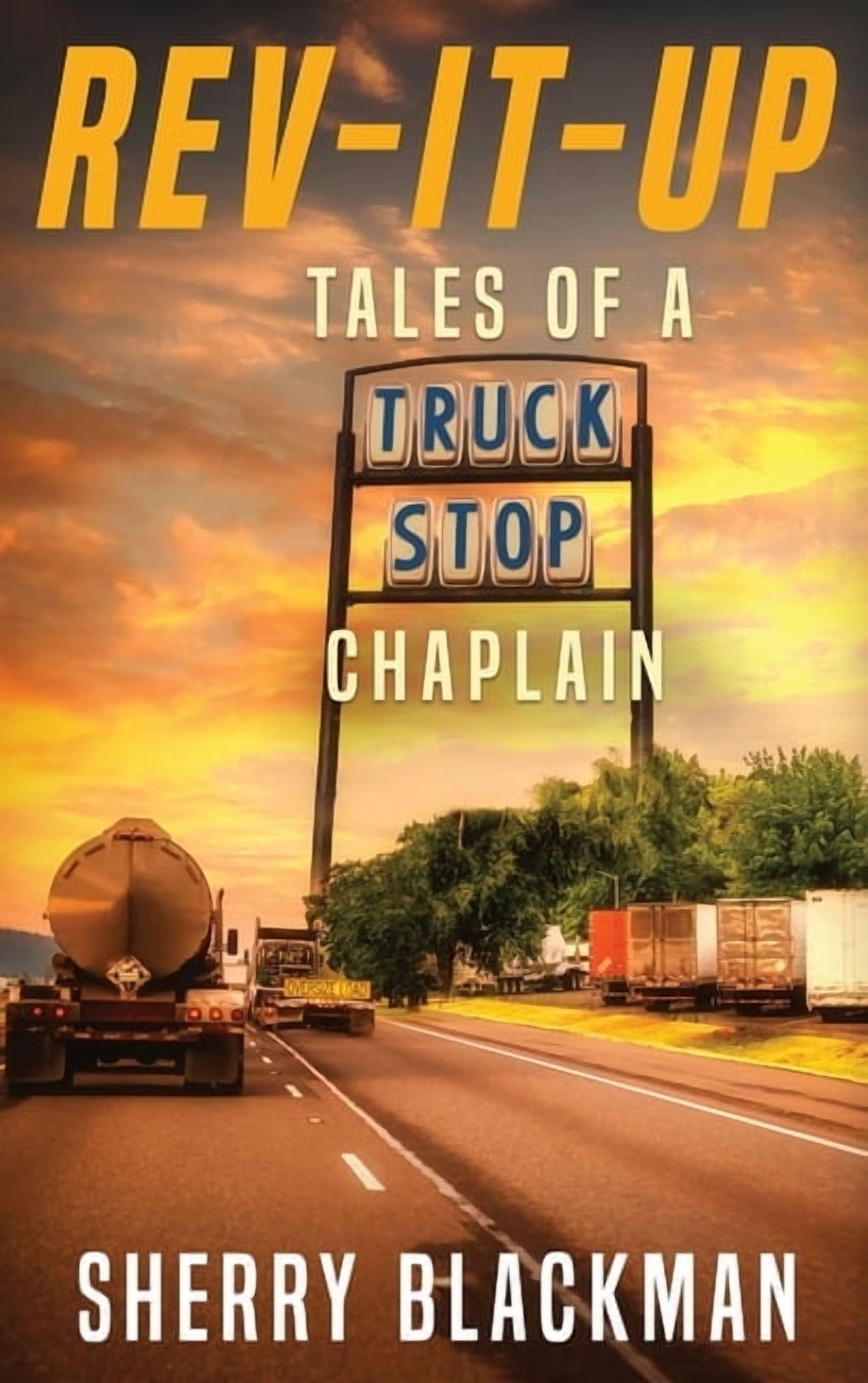 REV-IT-UP, Tales of a Truck Stop Chaplain, (Hardcover) - Walmart.com