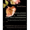 thumbnail image 1 of Revelations, Illusions, and True Confessions: The Spiritual Journey Demystified, (Paperback), 1 of 1