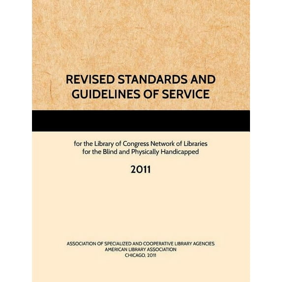 REVISED STANDARDS AND GUIDELINES OF SERVICE for the Library of Congress Network of Libraries for the Blind and Physically Handicapped (Paperback)