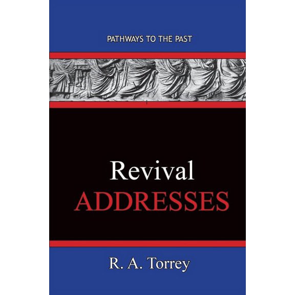 REVIVAL Addresses: Pathways To The Past, (Paperback)