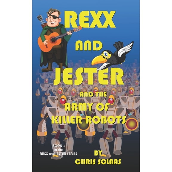 REXX and Jester Rexx and Jester and the Army of Killer Robots, Book 3, (Paperback)