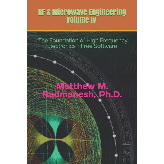 RF & Microwave Engineering, Volume IV: Circuit Analysis & Design Fundamentals