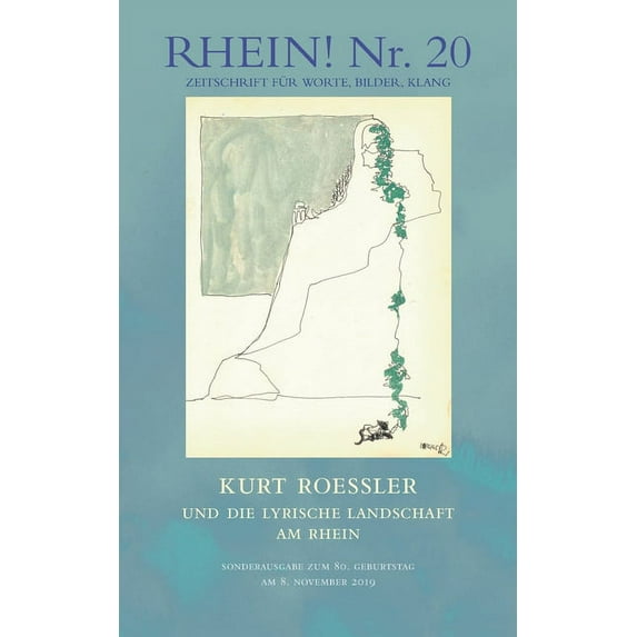 RHEIN! Nr. 20: Kurt Roessler und die Lyrische Landschaft am Rhein - Sonderausgabe zum 80. Geburtstag am 8. 11. 2019, (Paperback)
