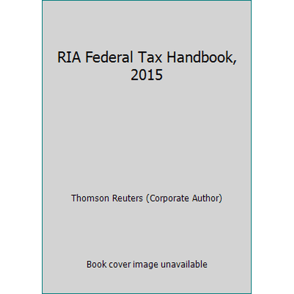 Pre-Owned RIA Federal Tax Handbook, 2015 (Paperback) 078110503X 9780781105033