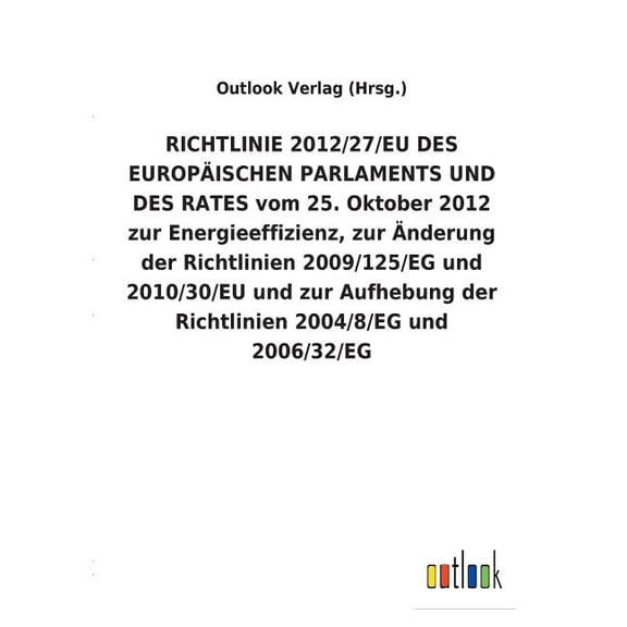 RICHTLINIE 2012/27/EU DES EUROPISCHEN PARLAMENTS UND DES RATES vom 25. Oktober 2012 zur Energieeffizienz, zur nderung der Richtlinien 2009/125/EG und 2010/30/EU und zur Aufhebung der Richtlinien 200