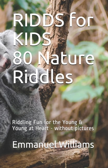 RIDDS for KIDS 80 Nature Riddles : Fun for the Young & Young at Heart - without pictures (Paperback)