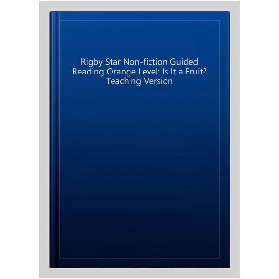 Rigby Star Non-fiction Guided Reading Orange Level: Is It a Fruit? Teaching Version
