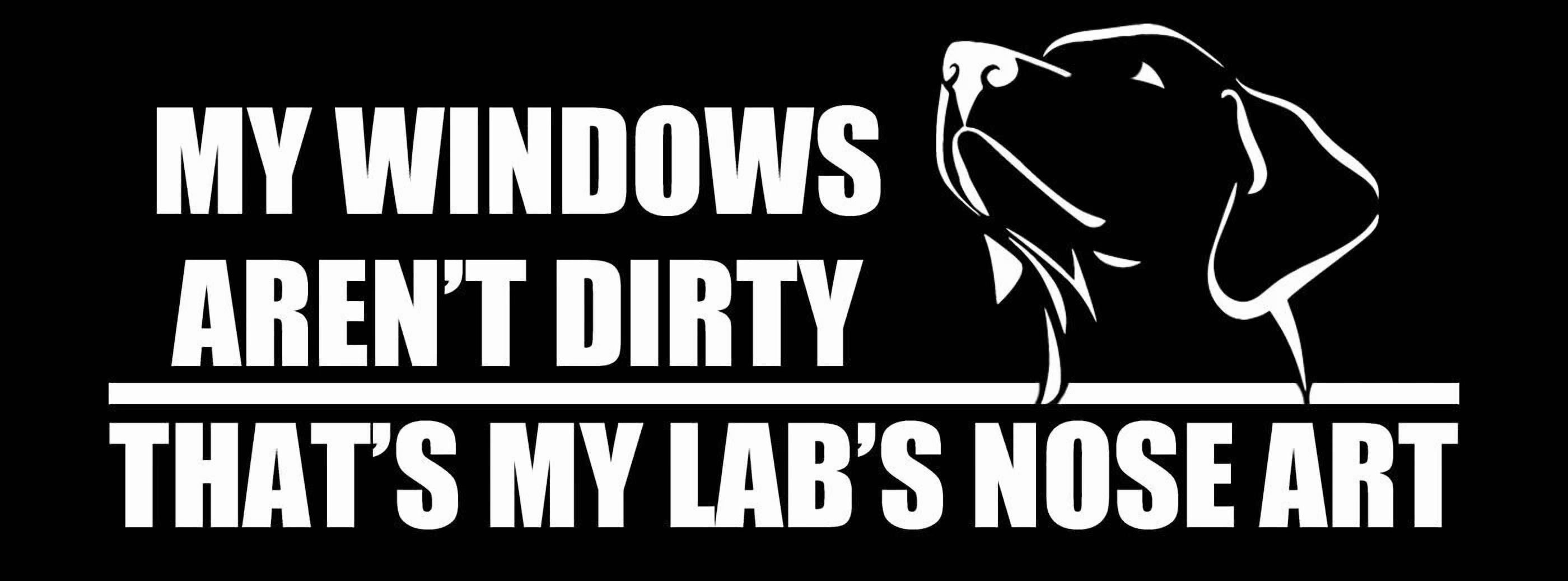 RILYN- My Windows Aren'T Dirty That'S My Lab'S Nose Art Two Pack White Decals Windows