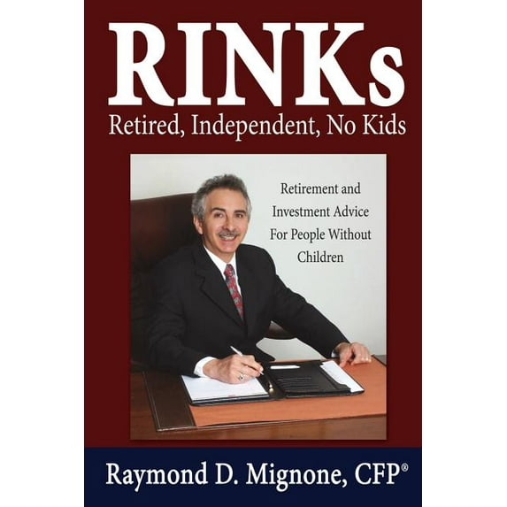 RINKs Retired, Independent, No Kids: Retirement and Investment Advice For People Without Children