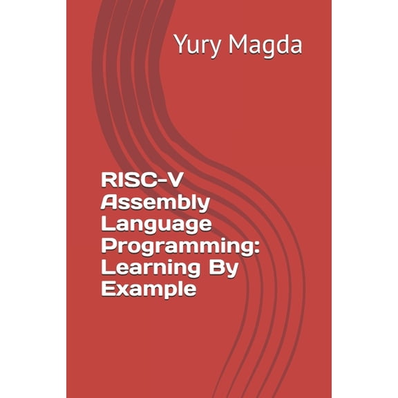 RISC-V Assembly Language Programming: Learning By Example, (Paperback)