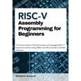 thumbnail image 1 of RISC-V Assembly Programming for Beginners: A Practical Guide to Writing, Running, and Debugging RISC-V Code from Scratch, (Paperback), 1 of 1