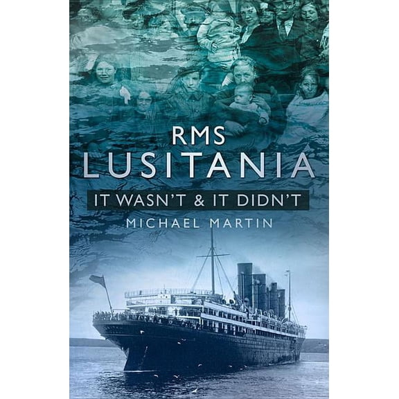 RMS Lusitania: It Wasn't & It Didn't (Paperback)