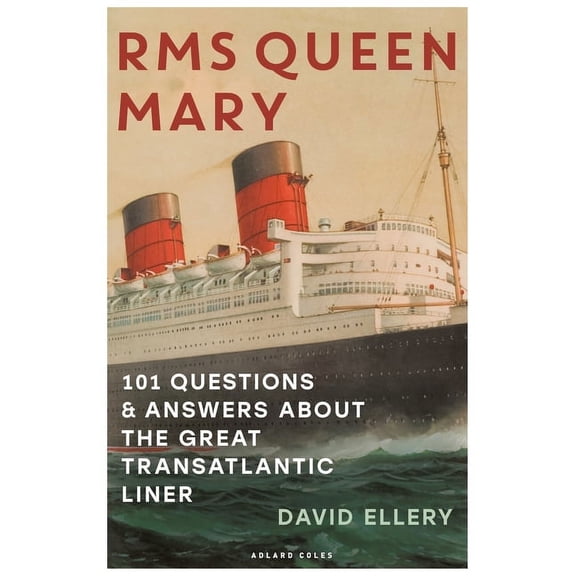 RMS Queen Mary : 101 Questions and Answers About the Great Transatlantic Liner (Paperback)