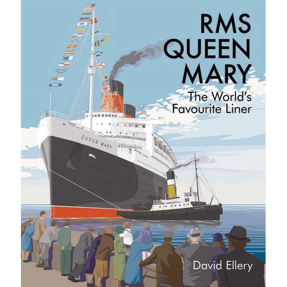 RMS Queen Mary: The World's Favourite Liner, (Hardcover)