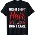 thumbnail image 1 of RN CNA Appreciation Night Shift Hair Dont Care Nurse T-Shirt, 1 of 4