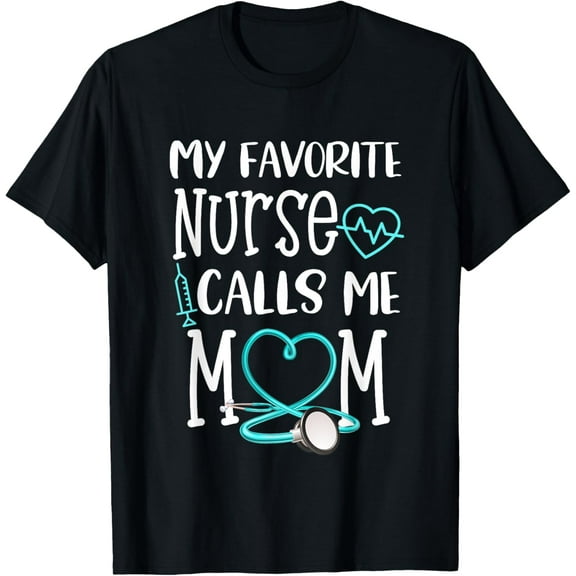 RN Gift My Favorite Nurse Calls me Mom Quote Teal T-Shirt