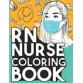 RN Nurse Coloring Book: Relaxing Coloring Book Gift for Women ...
