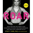 thumbnail image 1 of ROAR, Revised Edition : Match Your Food and Fitness to Your Unique Female Physiology for Optimum Performance, Great Health, and a Strong Body for Life (Paperback), 1 of 1