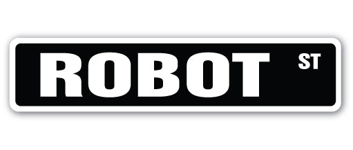 Robot Signal Sign ROBOT Aluminum Street Sign technology futuristic mechanical bot ...
