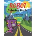 thumbnail image 1 of ROBOT Coloring Book For Girls: Fun Robot Coloring Book For Kids Ages 4-8, Best gifts for Children's, (Paperback), 1 of 1