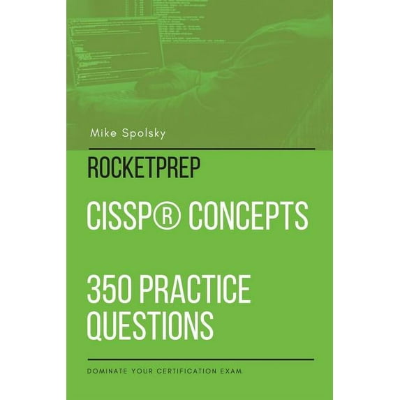 ROCKETPREP CISSP(R) Concepts 350 Practice Questions: Dominate Your Certification Exam (Paperback)